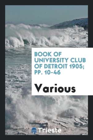 Book of University Club of Detroit 1905; Pp. 10-46 de Various