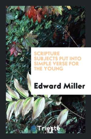 Scripture Subjects Put Into Simple Verse for the Young de Edward Miller