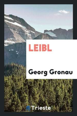 Leibl de Georg Gronau