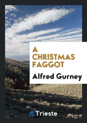 A Christmas Faggot de Alfred Gurney