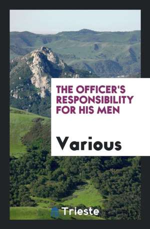 The Officer's Responsibility for His Men de Various