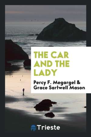 The Car and the Lady de Percy F. Megargel