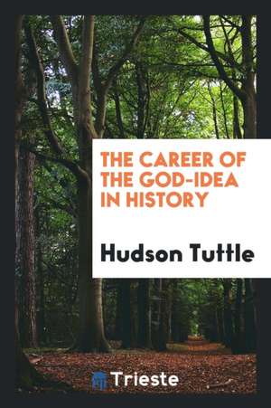 The Career of the God-Idea in History de Hudson Tuttle