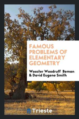 Famous Problems of Elementary Geometry de Wooster Woodruff Beman