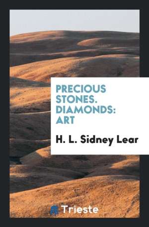 Precious Stones. Diamonds: Art de H. L. Sidney Lear