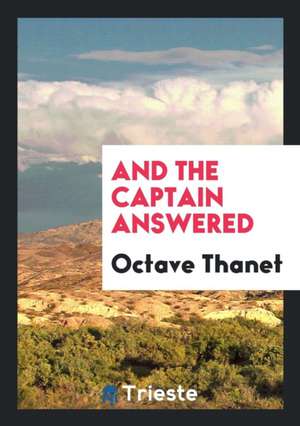 And the Captain Answered de Octave Thanet