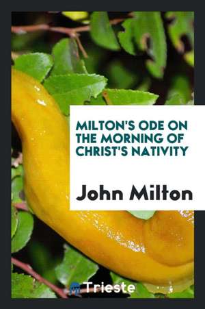 Milton's Ode on the Morning of Christ's Nativity de John Milton