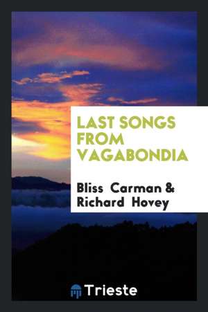 Last Songs from Vagabondia de Bliss Carman