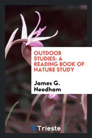 Outdoor Studies: A Reading Book of Nature Study de James G. Needham