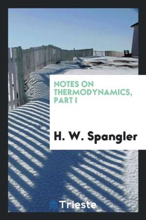 Notes on Thermodynamics, Part I de H. W. Spangler