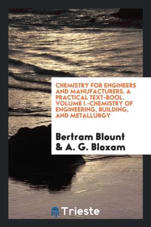 Chemistry for Engineers and Manufacturers de Bertram Blount