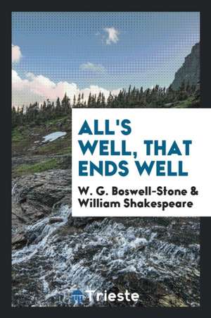 All's Well, That Ends Well de W. G. Boswell-Stone