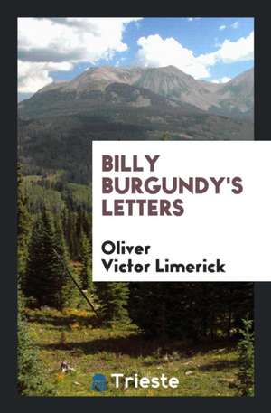 Billy Burgundy's Letters de Oliver Victor Limerick