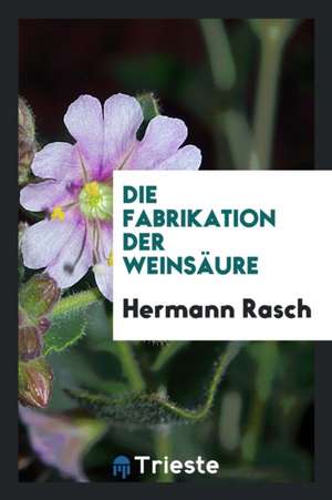 Die Fabrikation Der Weinsäure de Hermann Rasch