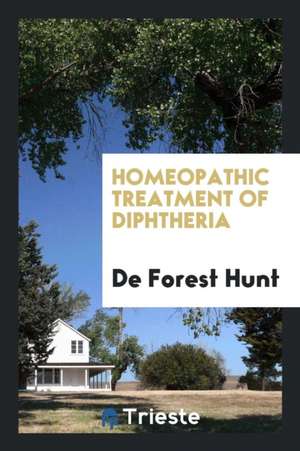 Homeopathic Treatment of Diphtheria de De Forest Hunt