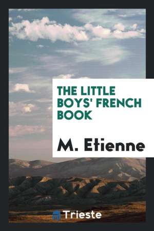 The Little Boys' French Book de M. Etienne