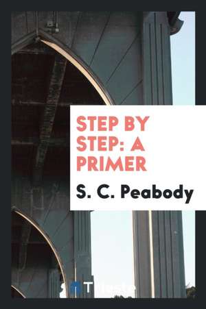 Step by Step: A Primer de S. C. Peabody