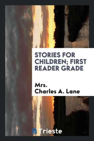 Stories for Children; First Reader Grade de Mrs Charles A. Lane