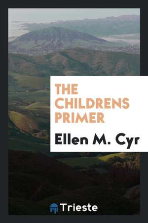 The Childrens Primer de Ellen M. Cyr