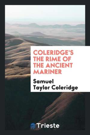 Coleridge's the Rime of the Ancient Mariner de Samuel Taylor Coleridge