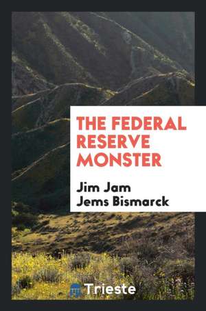 The Federal Reserve Monster de Jim Jam Jems Bismarck