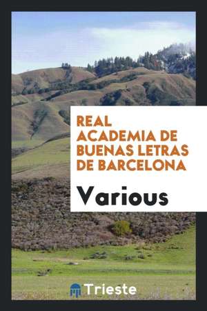 Real Academia de Buenas Letras de Barcelona de Various