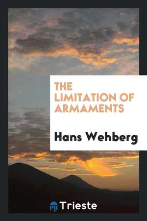 The Limitation of Armaments de Hans Wehberg