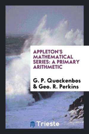Appleton's Mathematical Series: A Primary Arithmetic de G. P. Quackenbos