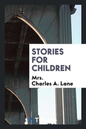 Stories for Children de Mrs Charles A. Lane