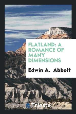 Flatland: A Romance of Many Dimensions de Rev Edwin a. Abbott