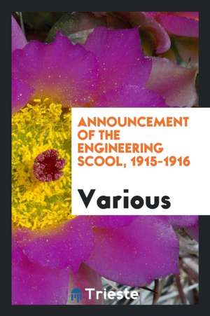 Announcement of the Engineering Scool, 1915-1916 de Various