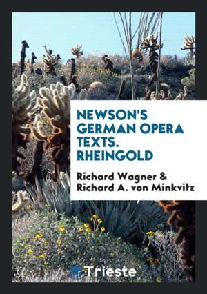 Newson's German Opera Texts. Rheingold de Richard Wagner