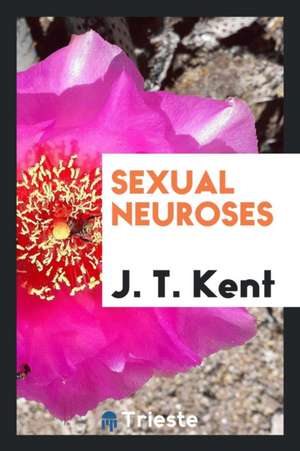 Sexual Neuroses de J. T. Kent