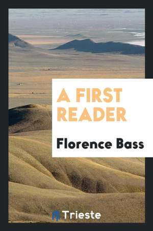 A First Reader de Florence Bass