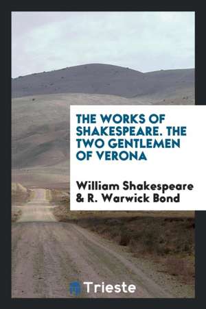 The Works of Shakespeare. the Two Gentlemen of Verona de William Shakespeare