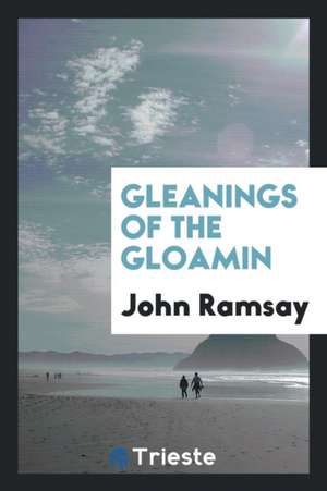 Gleanings of the Gloamin de John Ramsay