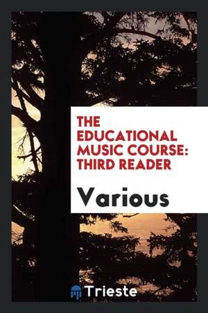 The Educational Music Course: Third Reader de Various