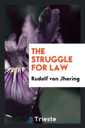 The Struggle for Law de Rudolf Von Jhering