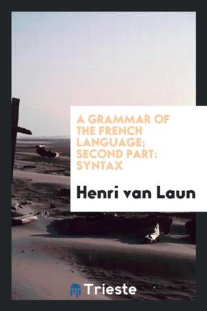 A Grammar of the French Language de Henri Van Laun