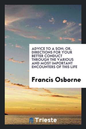 Advice to a Son de Francis Osborne