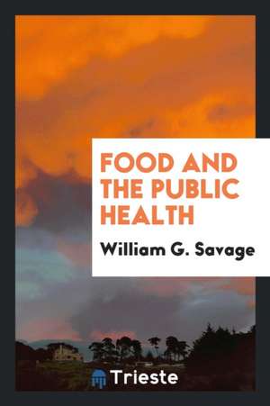 Food and the Public Health de William G. Savage