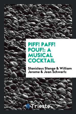 Piff! Paff! Pouf!: A Musical Cocktail de Stanislaus Stange