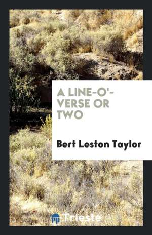 A Line-O'-Verse or Two de Bert Leston Taylor