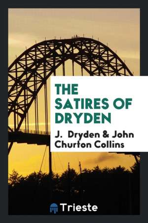 The Satires of Dryden de J. Dryden