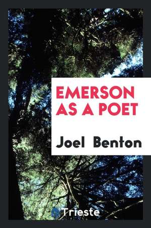 Emerson as a Poet de Joel Benton