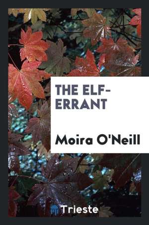 The Elf-Errant de Moira O'Neill