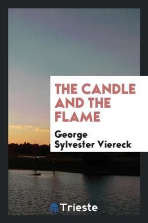 The Candle and the Flame de George Sylvester Viereck