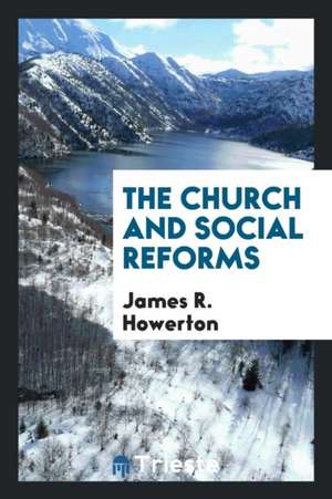 The Church and Social Reforms de James R. Howerton