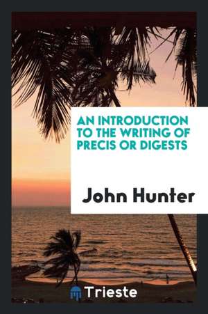 Precis or Digests de John Hunter