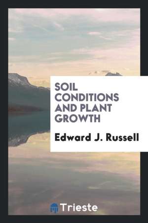 Soil Conditions and Plant Growth de Edward J. Russell